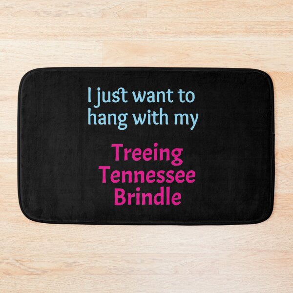 Item preview, Treeing Tennessee Brindle, I just want to hang with my Treeing Tennessee Brindle designed and sold by amrmab.