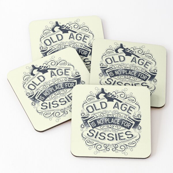 Item preview, Old Age is no Place for Sissies designed and sold by bunnyboiler.