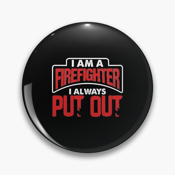 Item preview, I Am A Firefighter I Always Put Out Funny  designed and sold by zanytee.