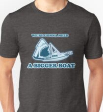 We're Gonna Need A Bigger Boat (JAWS) Unisex T-Shirt