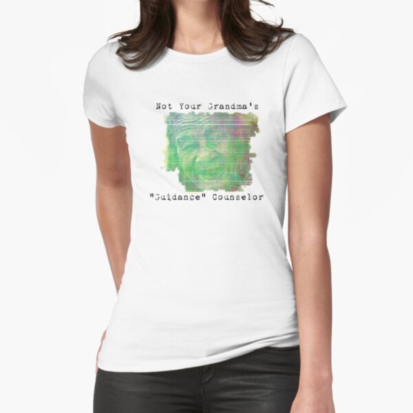 Not Your Grandma's Guidance Counselor Fitted T-Shirt