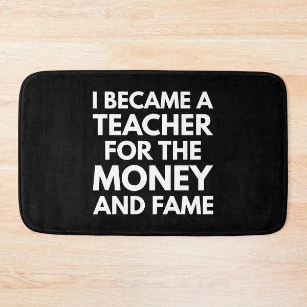 Item preview, I became a teacher for the money and fame designed and sold by foramelie.