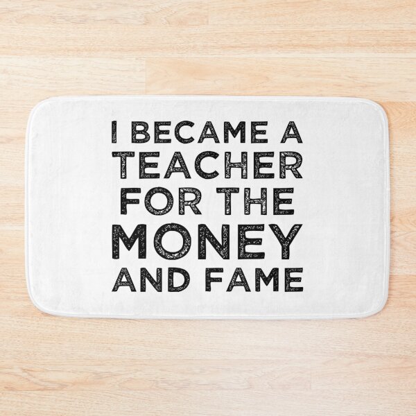 Item preview, I became a teacher for the money and fame designed and sold by foramelie.