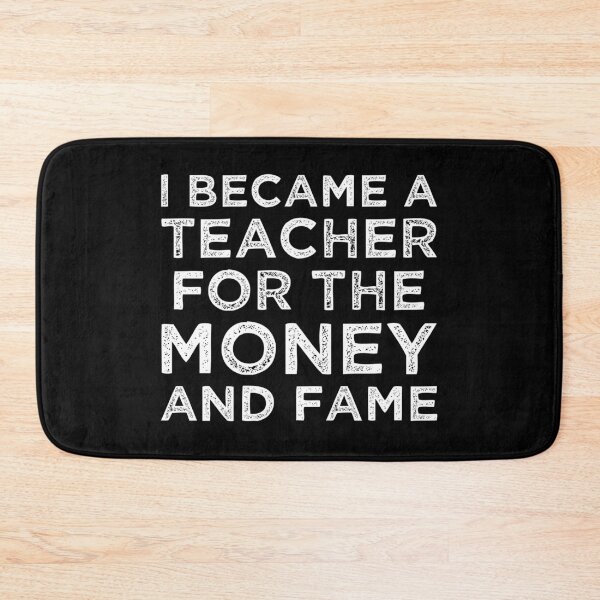 Item preview,  I became a teacher for the money and fame designed and sold by foramelie.