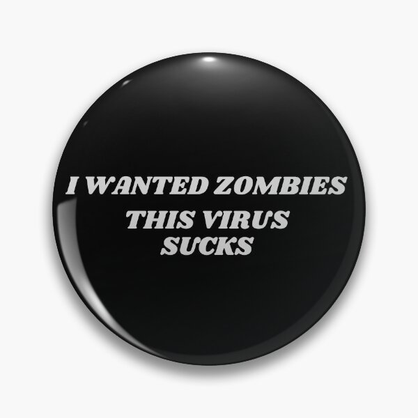 Item preview, I wanted zombies. This virus sucks designed and sold by Aura __Print.