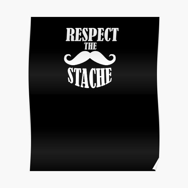 Respect the Stache Poster