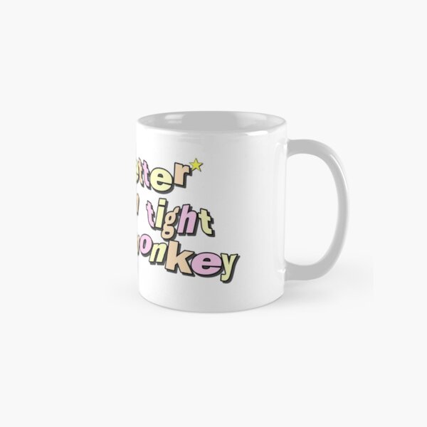 you better hold on tight spider monkey Classic Mug