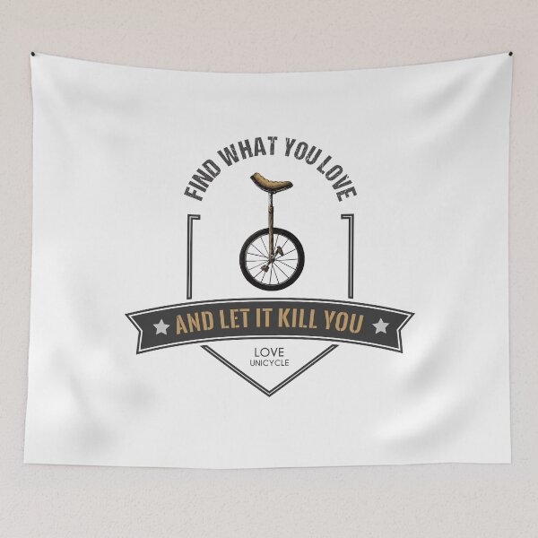 Item preview, Find What You Love And Let It Kill You - Unicycle designed and sold by Stressabite.