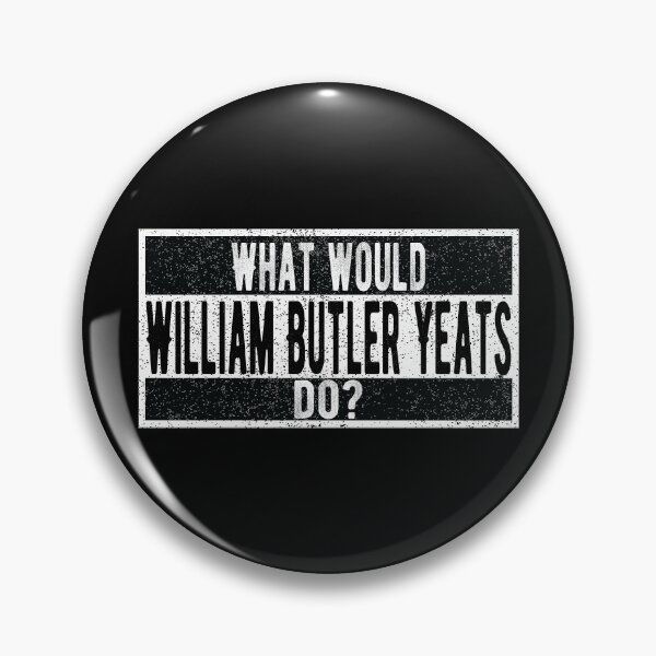 Item preview, What would William Butler Yeats do? designed and sold by lolquotes.