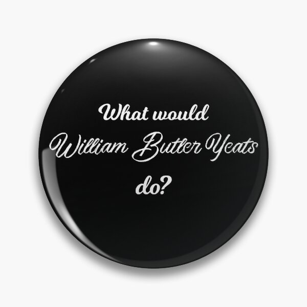 Item preview, What would William Butler Yeats do? designed and sold by lolquotes.