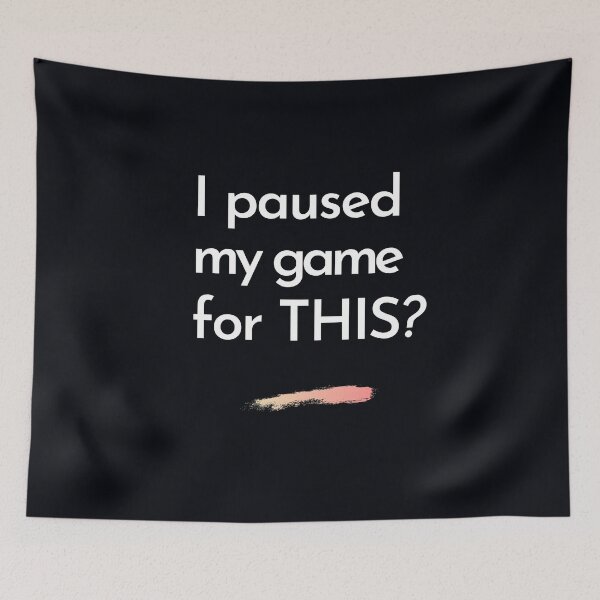 Item preview, "I paused my game for THIS?" I'm a little pissed off for being taken away from a game I was playing, for this nonsense.. designed and sold by JoelsCorner.