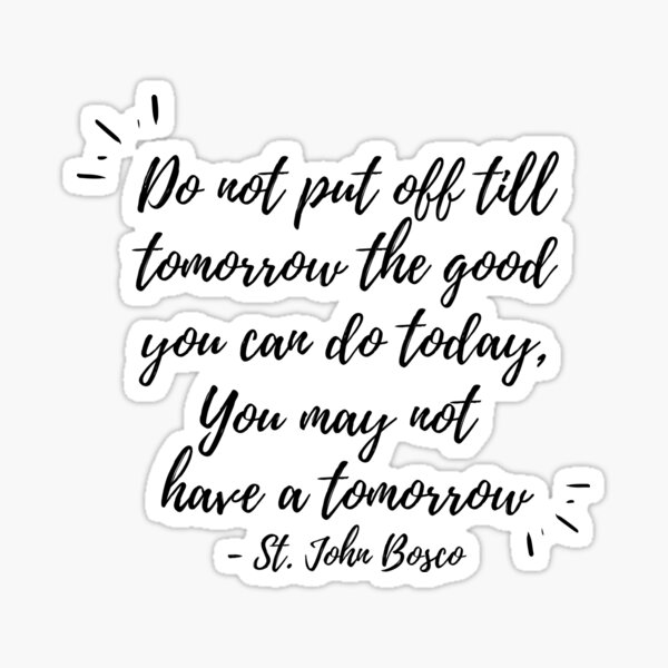 do-not-put-off-till-tomorrow-black-text-sticker-for-sale-by-art-of-grace-redbubble