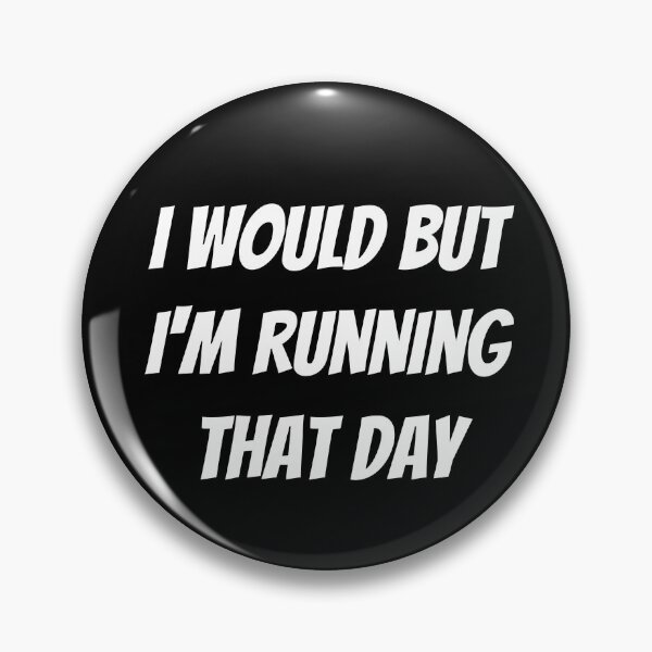 Item preview, I would but I'm running that day. Text only design. White text. Capitals. designed and sold by JellyBeenzz.