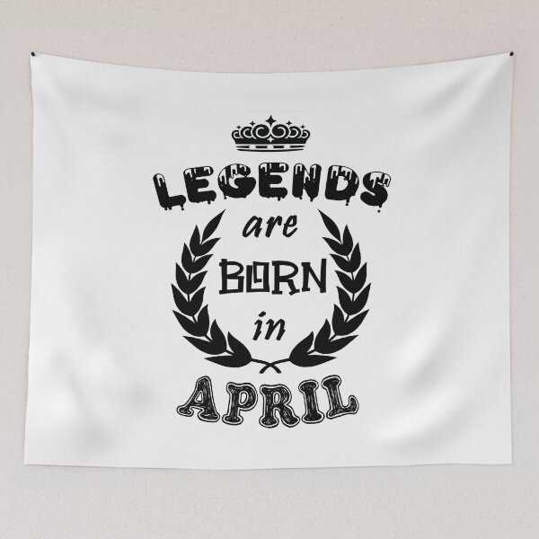 Item preview, Legends Are Born in April designed and sold by ZaydounStark.