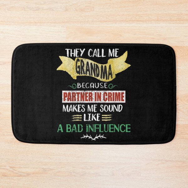 Item preview, They Call me Grandma Because Partner in Crime Makes me Sound Like a Bad Influence designed and sold by orangeblue21.