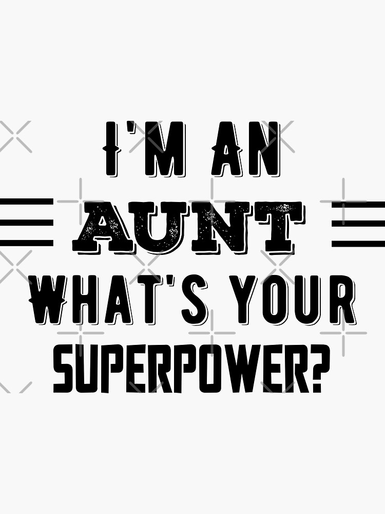 I'm An Aunt What's Your Superpower Mother's Day T-Shirt I'm An Aunt What's Your Superpower Mother's Day T-Shirt