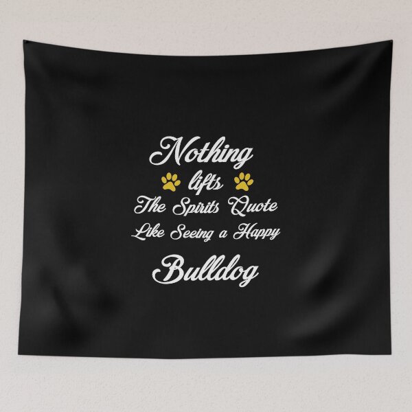 Item preview, Nothing lifts the spirits quote like seeing a happy bulldog. designed and sold by HMMOUCH.
