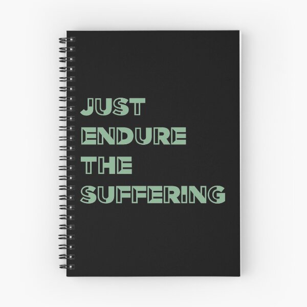 Item preview, Just endure the suffering designed and sold by Sarvgya Verma.