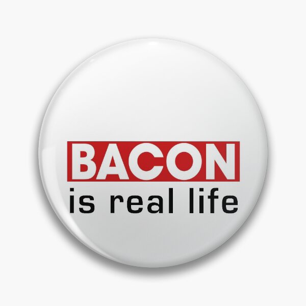 Item preview, Bacon is real life designed and sold by Design your dreams.
