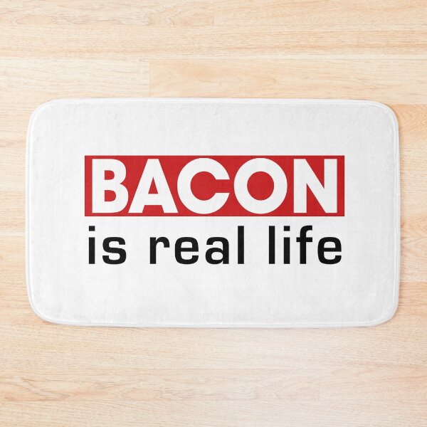 Item preview, Bacon is real life designed and sold by Design your dreams.