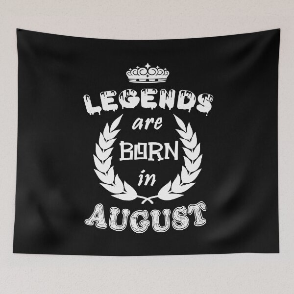 Item preview, Legends Are Born in August designed and sold by ZaydounStark.