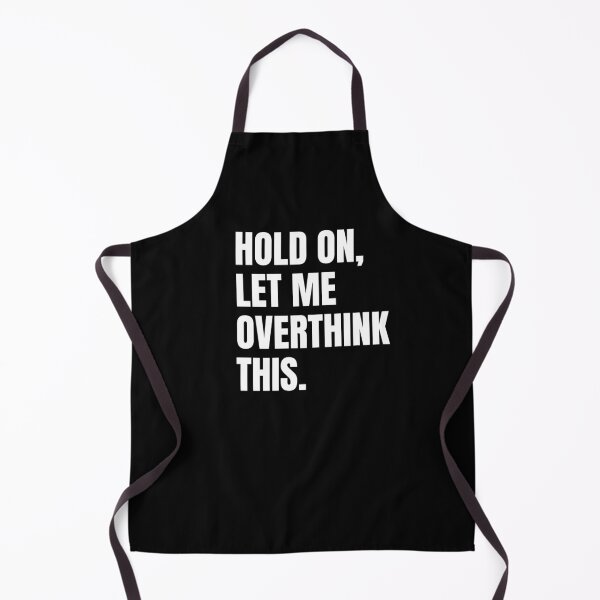Item preview, Hold On, Let Me Overthink This - Funny Saying designed and sold by KarolinaPaz.