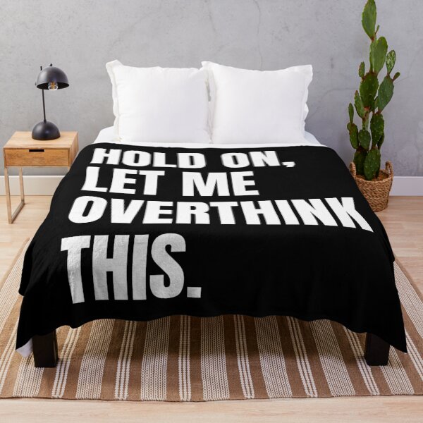 Item preview, Hold On, Let Me Overthink This - Funny Saying designed and sold by KarolinaPaz.