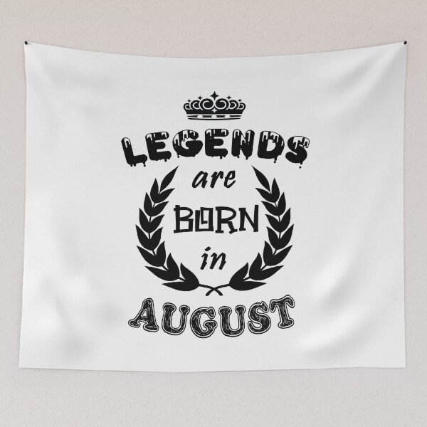 Item preview, Legends Are Born in August designed and sold by ZaydounStark.