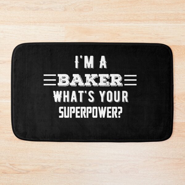 Item preview, I'm A Baker What's Your Superpower? Funny Quote designed and sold by AritraSur.