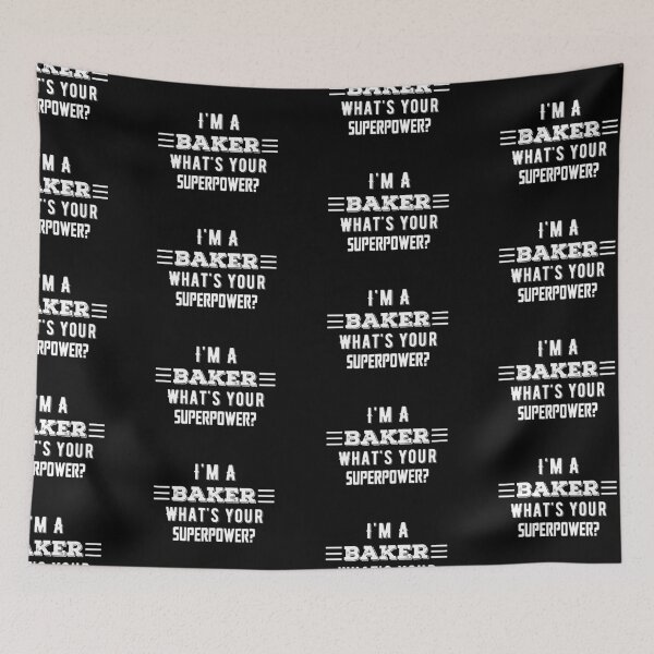 Item preview, I'm A Baker What's Your Superpower? Funny Quote designed and sold by AritraSur.