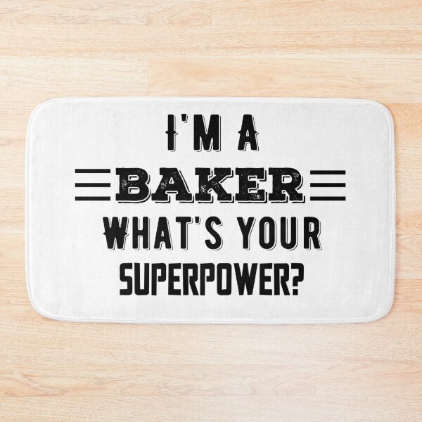 Item preview, I'm A Baker What's Your Superpower? Funny Quote designed and sold by AritraSur.
