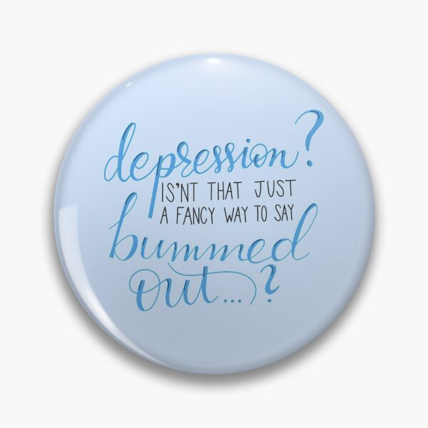 Item preview, Depression? Isn’t that just a Fancy Way to Say Bummed Out? The Office Quote designed and sold by pdaniels.