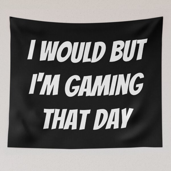 Item preview, I would but I'm gaming that day. Text only design. White text. Capitals. designed and sold by JellyBeenzz.