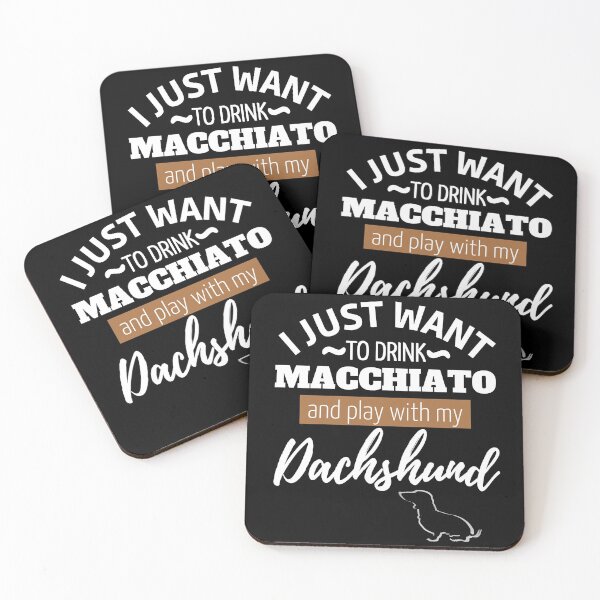 Item preview, I just want to drink Macchiato and play with my Dachshund | black designed and sold by TheDachshund.
