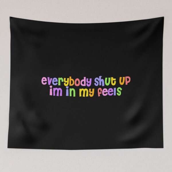 Item preview, everybody shut up, im in my feels designed and sold by stickersbyro ☆.
