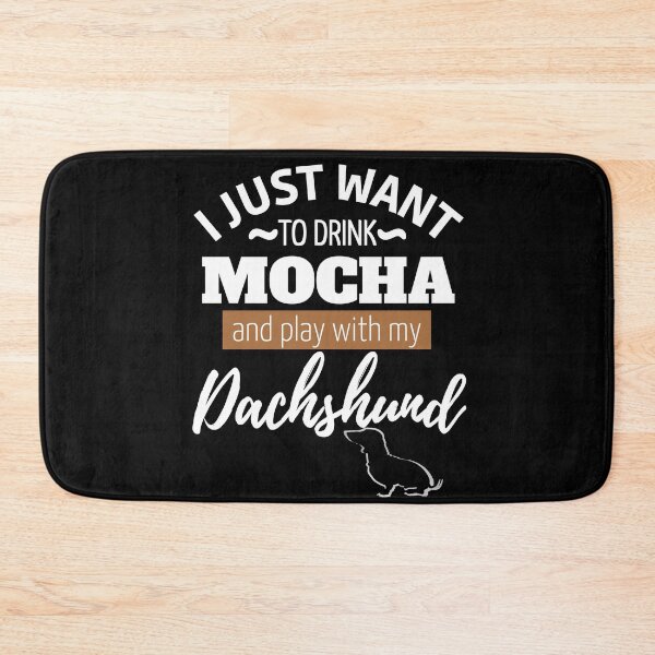 Item preview, I just want to drink Mocha and play with my Dachshund | black designed and sold by TheDachshund.