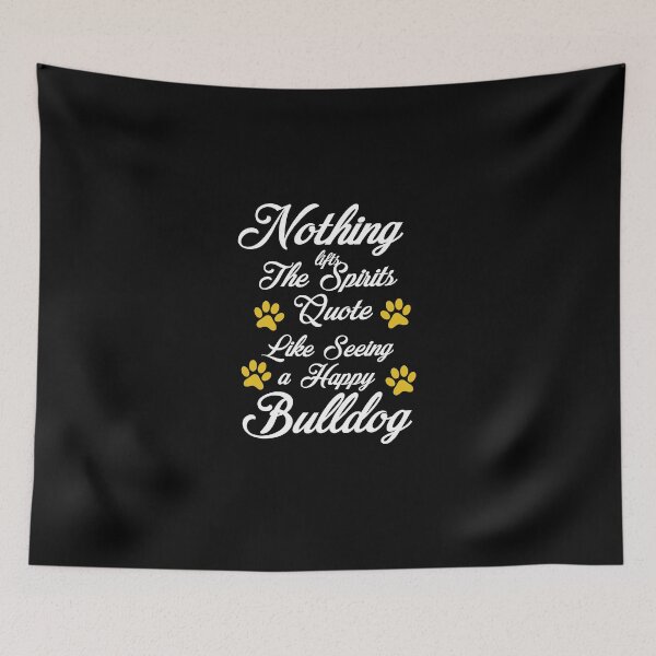 Item preview, Nothing lifts the spirits quote like seeing a happy bulldog. designed and sold by HMMOUCH.