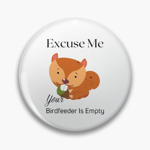 Item preview, Excuse me your birdfeeder is empty designed and sold by piskwi.