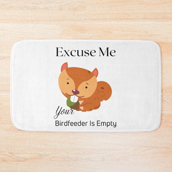 Item preview, Excuse me your birdfeeder is empty designed and sold by piskwi.