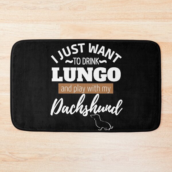Item preview, I just want to drink Lungo and play with my Dachshund | black designed and sold by TheDachshund.