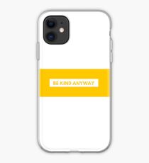 Be Kind Anyway Quote iPhone Case