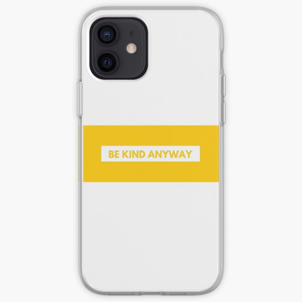 Be Kind Anyway Quote iPhone Soft Case