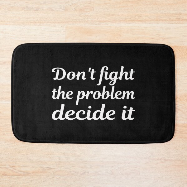 Item preview, Don't fight the problem, decide it  designed and sold by Style2Vie.
