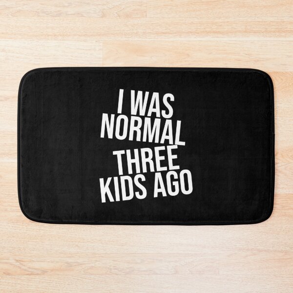 Item preview, I was Normal 3 Kids Ago designed and sold by Avgeek21.