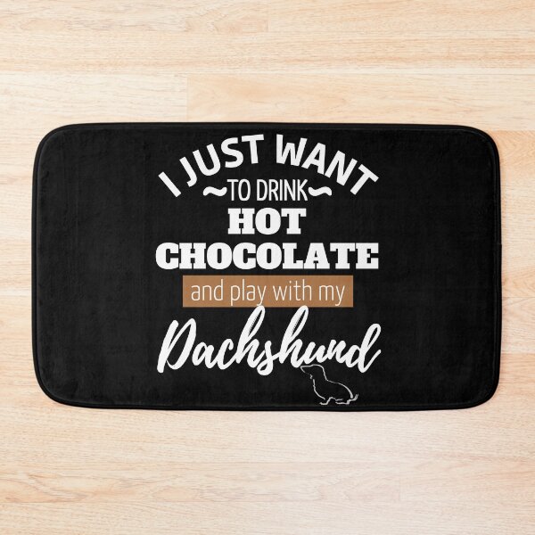 Item preview, I just want to drink Hot Chocolate and play with my Dachshund | black designed and sold by TheDachshund.
