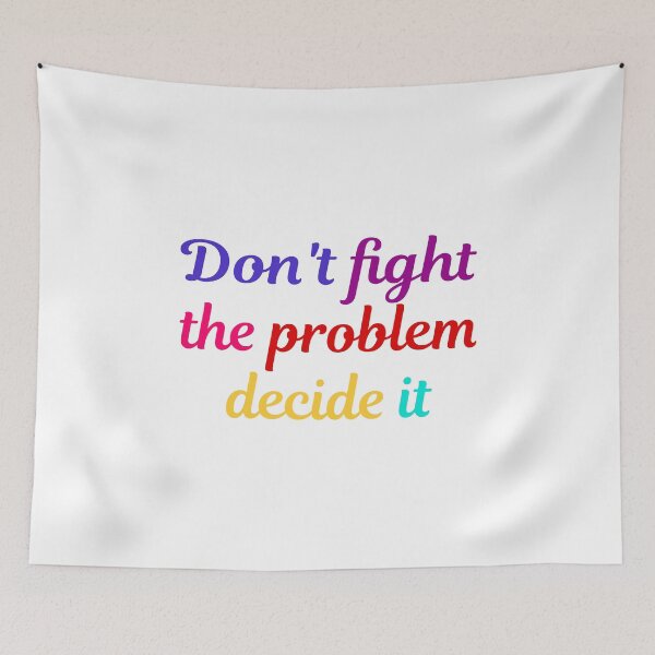 Item preview, Don't fight the problem, decide it  designed and sold by Style2Vie.