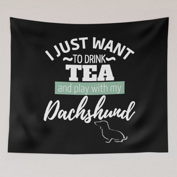 Item preview, I just want to drink tea and play with my Dachshund | black designed and sold by TheDachshund.