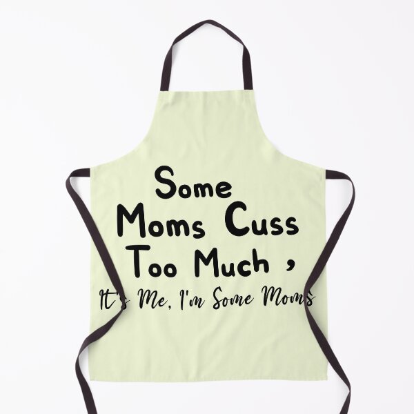 Item preview, Some Moms Cuss Too Much, It's Me, I'm Some Moms - Funny Mom gift ideas - Funny joke - Mom Life designed and sold by biigshow.