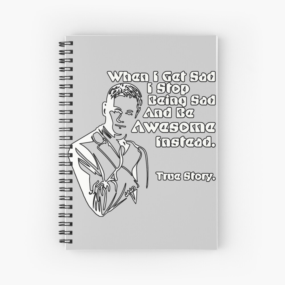 when-i-get-sad-i-stop-being-sad-and-be-awesome-instead-barney-stinson