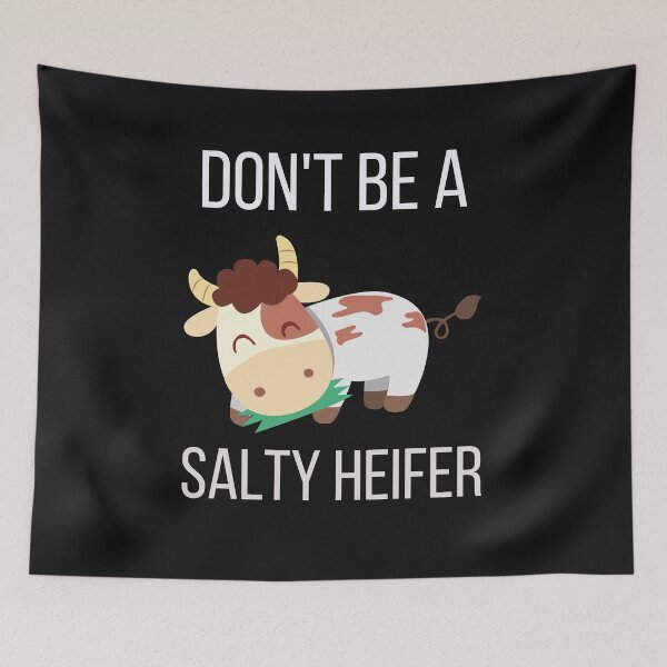 Item preview, Don't Be A Salty Heifer designed and sold by piskwi.